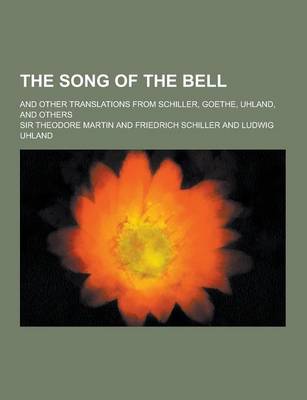 Book cover for The Song of the Bell; And Other Translations from Schiller, Goethe, Uhland, and Others