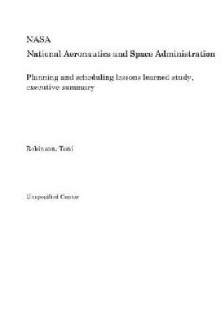 Cover of Planning and Scheduling Lessons Learned Study, Executive Summary