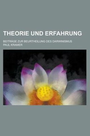 Cover of Theorie Und Erfahrung; Beitrage Zur Beurtheilung Des Darwinismus