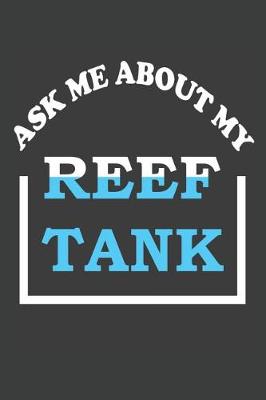 Book cover for Ask Me About My Reef Tank