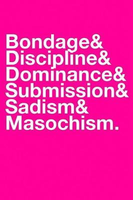 Book cover for Bondage & Discipline & Dominance & Submission & Sadism & Masochism