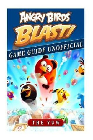 Cover of Angry Birds Blast Game Guide Unofficial