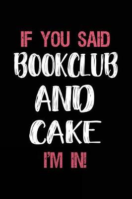 Book cover for If You Said Bookclub and Cake I'm in