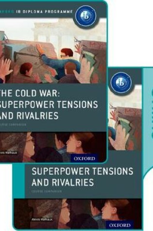 Cover of The Cold War - Superpower Tensions and Rivalries: IB History Print and Online Pack: Oxford IB Diploma Programme