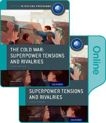 Book cover for The Cold War - Superpower Tensions and Rivalries: IB History Print and Online Pack: Oxford IB Diploma Programme