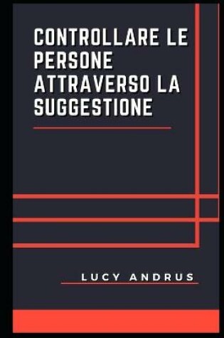 Cover of Controllare Le Persone Attraverso La Suggestione