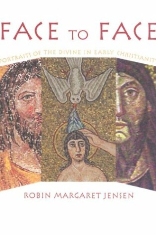 Cover of Face to Face Portraits of the Divine in Early Christianity