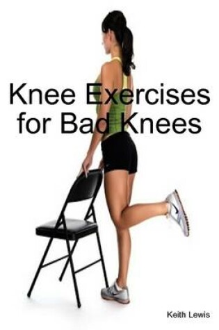 Cover of Knee Exercises for Bad Knees