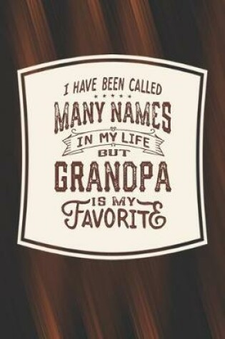 Cover of I Have Been Called Many s In My Life But Grandpa Is My Favorite