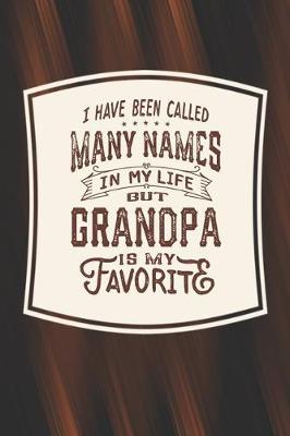 Book cover for I Have Been Called Many s In My Life But Grandpa Is My Favorite