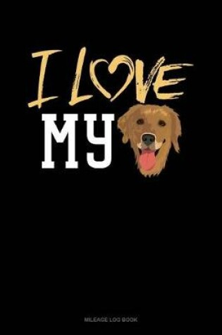 Cover of I Love My Golden Retriever