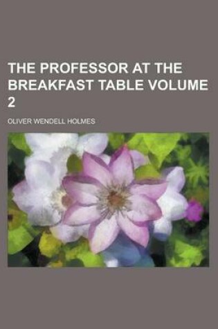 Cover of The Professor at the Breakfast Table Volume 2