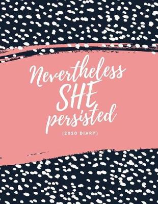 Book cover for Nevertheless She Persisted 2020 Diary