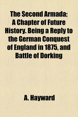 Book cover for The Second Armada; A Chapter of Future History. Being a Reply to the German Conquest of England in 1875, and Battle of Dorking