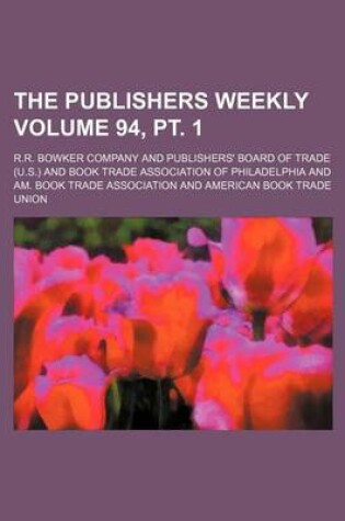 Cover of The Publishers Weekly Volume 94, PT. 1