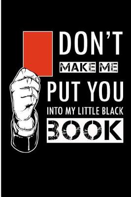 Book cover for Don't Make Me Put You Into My Little Black Book