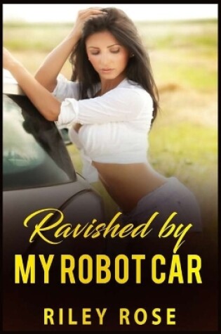 Cover of Ravished by My Robot Car