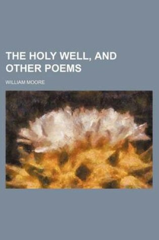 Cover of The Holy Well, and Other Poems