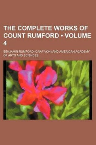 Cover of The Complete Works of Count Rumford (Volume 4)