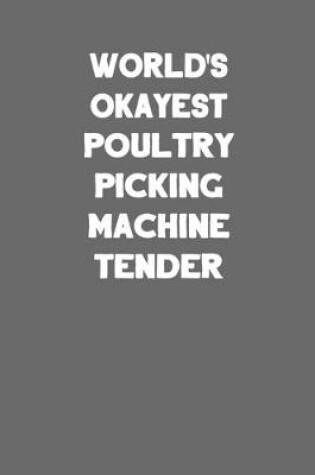 Cover of World's Okayest Poultry Picking Machine Tender