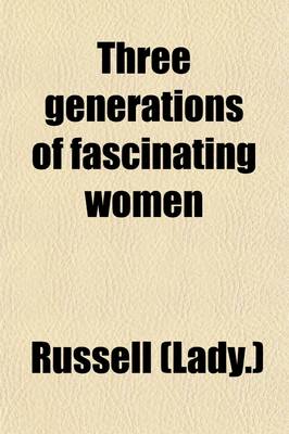 Book cover for Three Generations of Fascinating Women; And Other Sketches from Family History