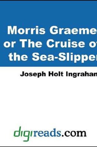 Cover of Morris Graeme, or the Cruise of the Sea-Slipper