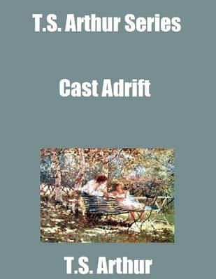Book cover for T.S. Arthur Series: Cast Adrift