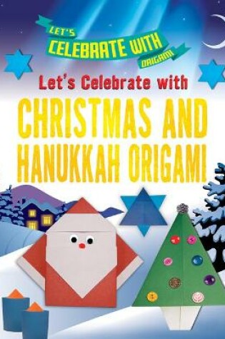 Cover of Let's Celebrate with Christmas and Hanukkah Origami