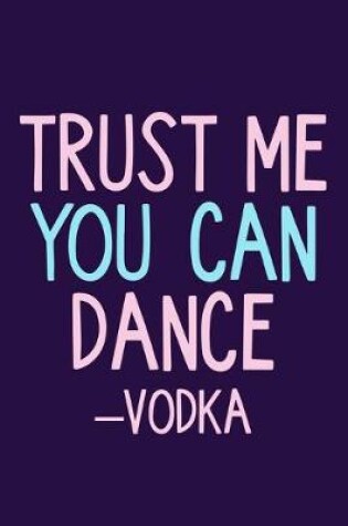 Cover of Trust Me You Can Dance - Vodka