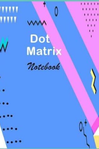 Cover of Dot Matrix Notebook