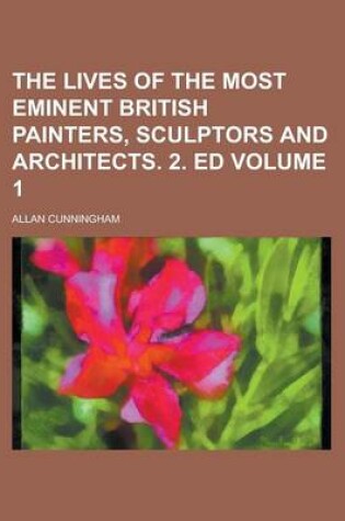 Cover of The Lives of the Most Eminent British Painters, Sculptors and Architects. 2. Ed Volume 1