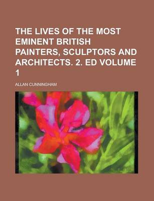 Book cover for The Lives of the Most Eminent British Painters, Sculptors and Architects. 2. Ed Volume 1