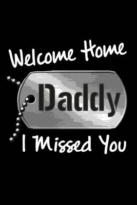 Book cover for Welcome Home Daddy I Missed You