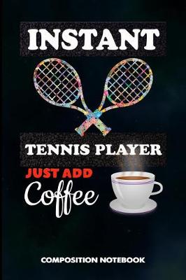 Book cover for Instant Tennis Player Just Add Coffee