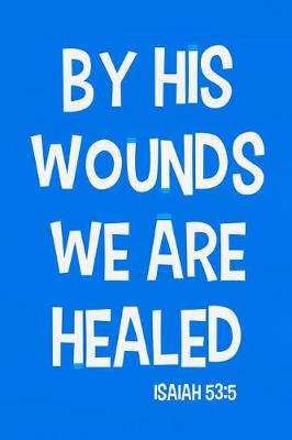 Book cover for By His Wounds We Are Healed - Isaiah 53