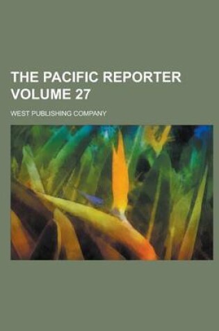 Cover of The Pacific Reporter Volume 27