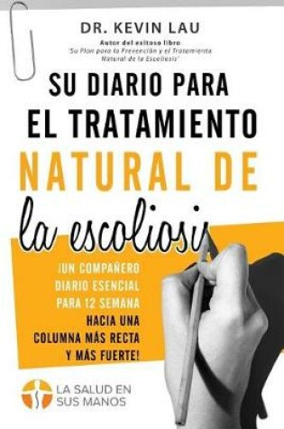 Cover of Su Diario Para El Tratamiento Natural de la Escoliosis (2a Edicion)