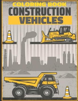 Book cover for Construction Vehicles Coloring Book