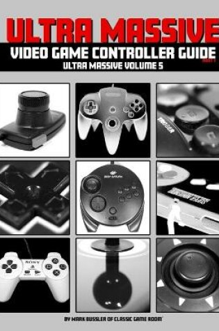 Cover of Ultra Massive Video Game Controller Guide Part 1