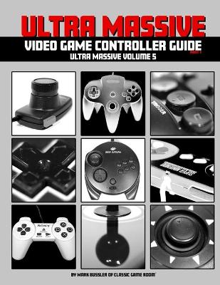 Book cover for Ultra Massive Video Game Controller Guide Part 1