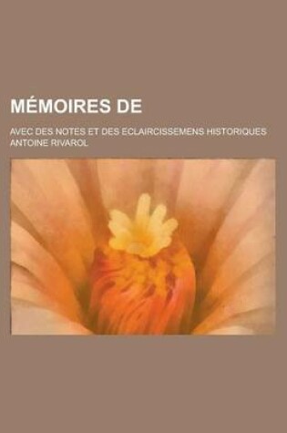 Cover of Memoires de; Avec Des Notes Et Des Eclaircissemens Historiques