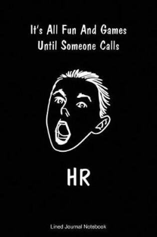 Cover of It's All Fun And Games Until Someone Calls HR