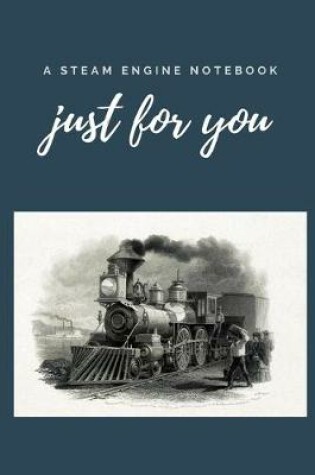 Cover of A steam engine Notebook just for you