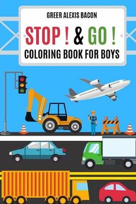 Book cover for Stop ! & Go ! Coloring Book For Boys