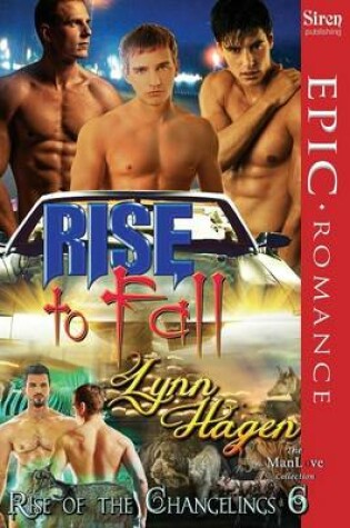 Cover of Rise to Fall [Rise of the Changelings, Book 6] (Siren Publishing Epic Romance, Manlove)
