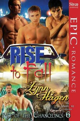 Cover of Rise to Fall [Rise of the Changelings, Book 6] (Siren Publishing Epic Romance, Manlove)