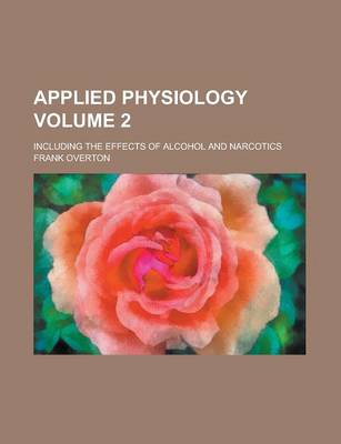 Book cover for Applied Physiology; Including the Effects of Alcohol and Narcotics Volume 2