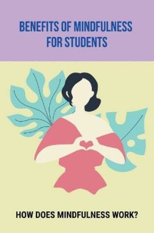 Cover of Benefits Of Mindfulness For Students