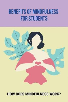 Cover of Benefits Of Mindfulness For Students