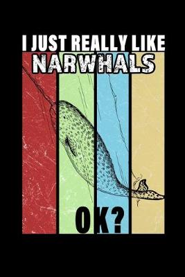 Book cover for I Just Really Like Narwhals Ok?